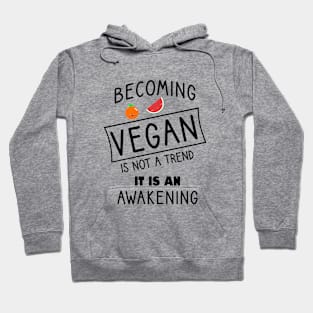 Becoming vegan is not a trend it is a awakening Hoodie